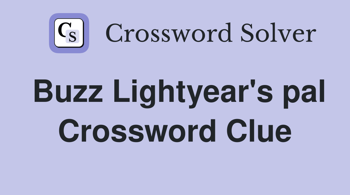 Buzz Lightyear's pal Crossword Clue Answers Crossword Solver